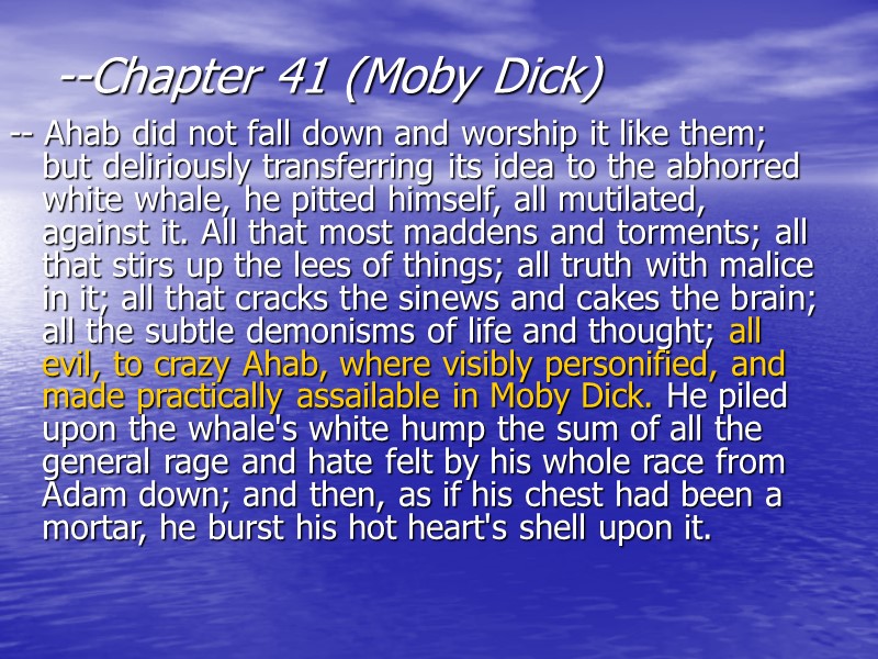 --Chapter 41 (Moby Dick)  -- Ahab did not fall down and worship it